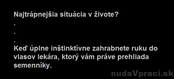 Najtrápnejšia situácia v živote